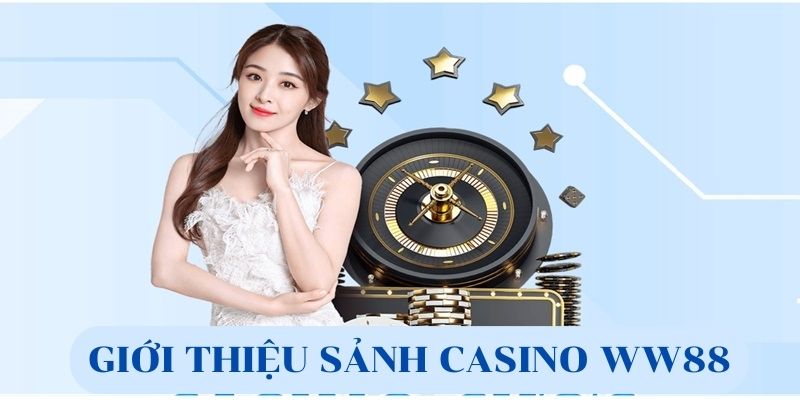 Giới thiệu sảnh cược casino tại WW88