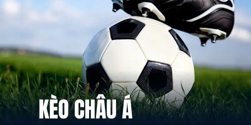 Kèo bóng châu Á nổi tiếng trong giới cá độ