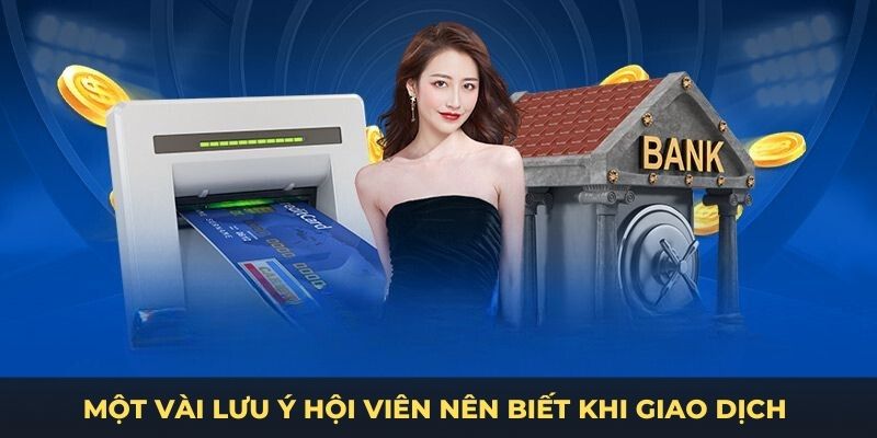 Một vài lưu ý hội viên nên biết khi giao dịch 